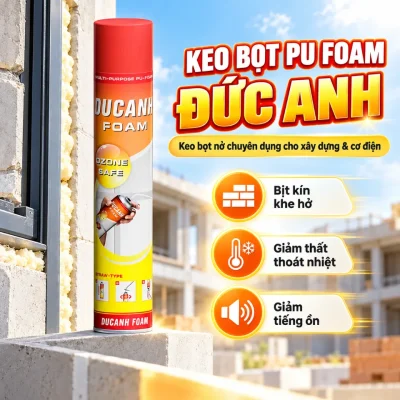 Keo bọt nở Đức Anh PU Foam